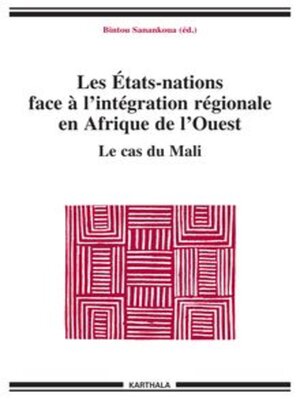 cover image of Les États-nations face à l'intégration régionale en Afrique de l'Ouest Le cas du Mali